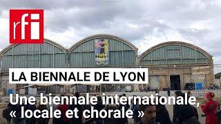 «Locale et chorale», la Biennale internationale d’art contemporain de Lyon 2024/2025 • RFI