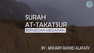 Surah At-Takatsur dan Terjemahannya - Mishary Rashid Alafasy