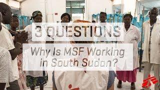 Why Is MSF Working in South Sudan?