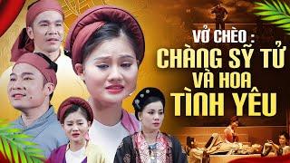 Vở Chèo: Chàng Sỹ Tử Và Hoa Tình Yêu - Nhà Hát Chèo Hà Nội | Vở Chèo Bất Hủ