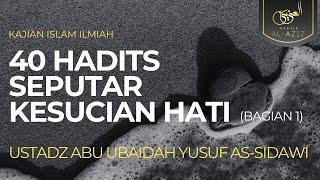 [LIVE] Ust. Abu Ubaidah Yusuf As Sidawi - 40 Hadits Seputar Kesucian Hati (Bagian 1)