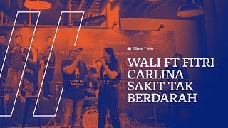 WALI FEAT FITRI CARLINA - SAKIT TAK BERDARAH, PERTAMA KALI DIBAWAIIN LIVE !