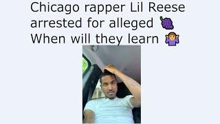 Chicago rapper Lil Reese arrested for alleged  When will they learn 