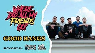 Good Hangs || Where Did All My Friends Go? S4 E37