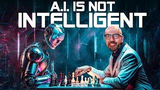 A.I. Is Not Intelligent 