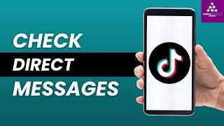 How to check Direct Messages on TikTok App
