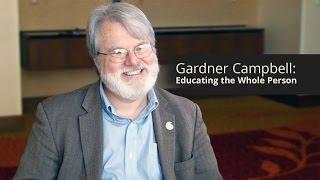 Gardner Campbell: Educating the Whole Person