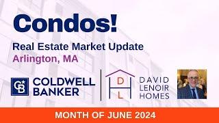Arlington, MA: June 2024 Market Insights for Condos!