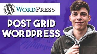 How to Display Wordpress Posts in Grid Layout (2022)