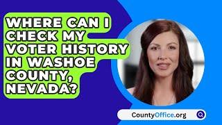 Where Can I Check My Voter History In Washoe County, Nevada? - CountyOffice.org