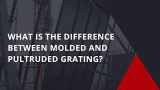 What Is The Difference Between Molded and Pultruded Grating