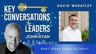 What Great Teams Do Great with David Wheatley