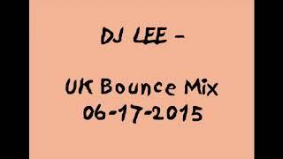 DJ Lee - UK Bounce Mix 06-17-2015