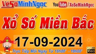 XSMB Minh Ngọc - Trực tiếp Xổ Số Miền Bắc - KQXS Miền Bắc ngày 17/09/2024, KQXS Thủ Đô, XS MinhNgoc