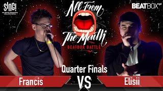 Francis vs Elisii | All From The Mouth Beatbox Battle | Quarter Finals