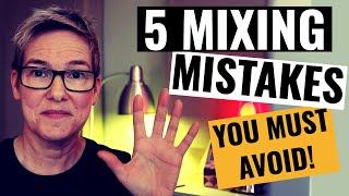 Mixing Mistakes To Avoid (5 Top Mistakes)