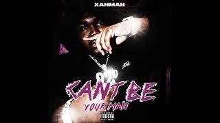 Xanman - Can't Be Your Man (Official Audio)