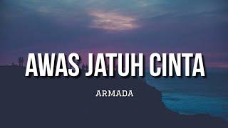 Awas Jatuh Cinta - Armada (Lyrics)