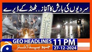 Winter Rains In Pakistan: Latest Weather Updates | Geo News 11 PM Headlines (27 Dec 2024)