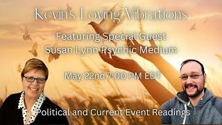 5/22/24 7PM EDT With Susan Lynn Psychic Medium Political and Current Event Psychic Predictions