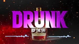 Kip The Gad - Drunk (Official Audio)