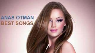 ANAS OTMAN BEST SONGS