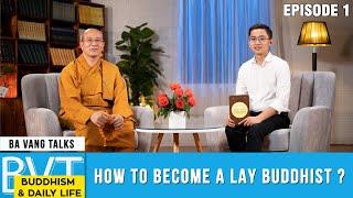 How to become a lay Buddhist? | Episode 1 | Ba Vang Talks: Buddhism & Daily Life