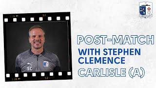 Post-Match With Stephen Clemence: Carlisle United (A)