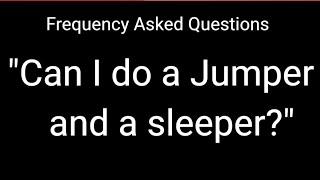FAQ " Can I do a jumper and a sleeper"