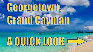 Georgetown, Grand Cayman - A Quick Look