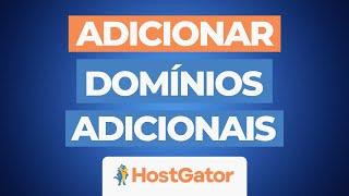 Adicionar vários sites a sua conta de hospedagem HostGator