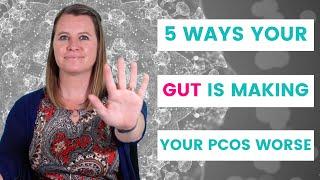 PCOS and Gut Health // 5 Ways your Gut is making your PCOS worse