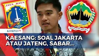 Huru-hara Ditagih Kepastian Ikut Pilkada Jakarta atau Jawa Tengah, Kaesang Pangarep: Sabar...