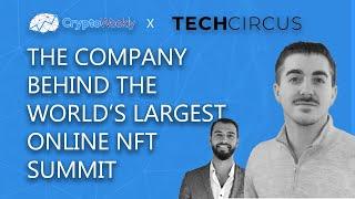 The Company Behind The World's Largest Online NFT Summit | Tech Circus | CryptoWeekly Podcast