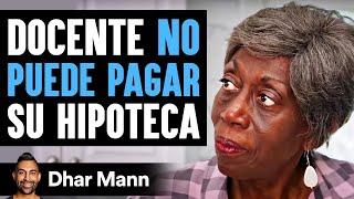 Docente NO PUEDE PAGAR Su Hipoteca | Dhar Mann