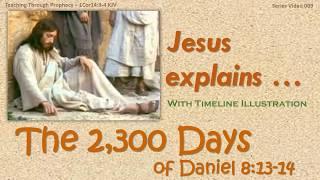 END TIME PROPHECY | Jesus explains: The 2300 Days of Daniel 8:13-14 | 009