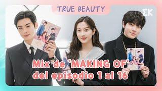 [Making of] Mix de 'MAKING OF' del episodio 1al 16 | #EntretenimientoKoreano | True Beauty