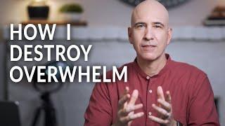 How I Destroy Overwhelm