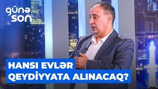 Günə son | Ramil Qasımzadə çıxarışsız evlər haqqında verilən son qərarları açıqladı