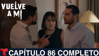 VUELVE A MÍ Capítulo 86 Completo Telemundo