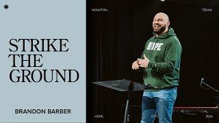 Strike The Ground | Ps. Brandon Barber | Hope City