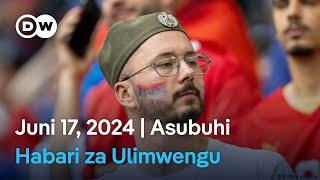 DW Kiswahili Habari za Ulimwengu | Juni 17, 2024 | Asubuhi | Swahili Habari leo