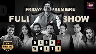 Friday Premiere " Dark 7 White " 4K Full Show | The Incomplete Dream |  Madhurima Roy, Sumeet Vyas