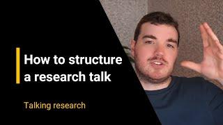 How to structure a research talk