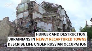 Hunger Amid Destruction: Ukrainians In Lyman And Kupyansk Describe Life Under Russian Occupation