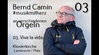 (03) Viva la vida (Orgel: Bernd Camin) #musikmitherz