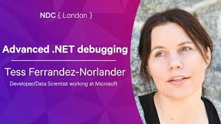 Advanced .NET debugging - Tess Ferrandez-Norlander - NDC London 2022