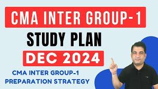 CMA Inter Group 1 Dec 2024 ! Full Study Plan + Schedule | CMA Inter Preparation Strategy Dec 24