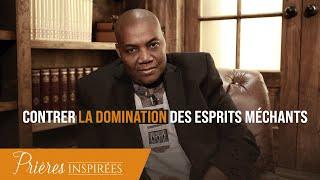 Contrer la domination des esprits méchants - Prières inspirées - Marcel Kouamenan