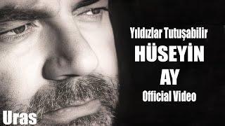 HÜSEYİN AY - YILDIZLAR TUTUŞABİLİR  [Official Music Video]